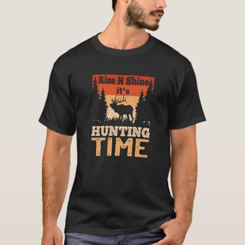 Mens Rise N Shine Its Hunting Time Hunter Dad T_Shirt