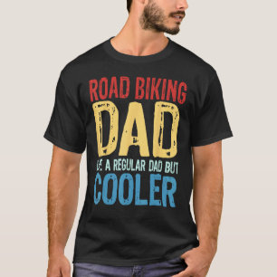 Mens Road Biking Dad   Like a Regular Dad but Cool T-Shirt