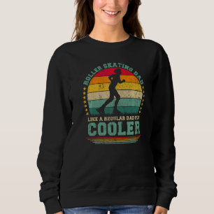 Mens Roller Skating Dad Like A Regular Dad Father Sweatshirt