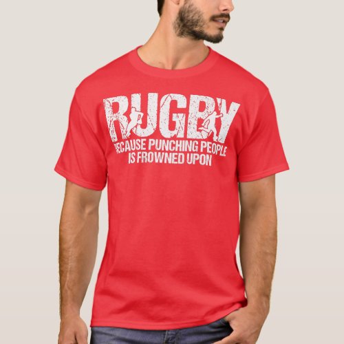 Mens Rugby Because Punching People Is Frowned Upon T_Shirt
