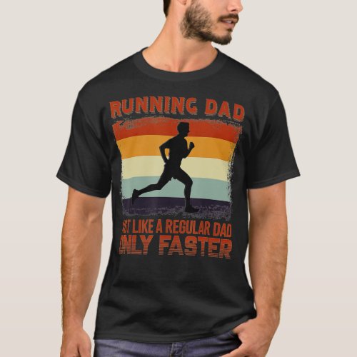 Mens Running Dad Just Like A Regular Dad Only Fast T_Shirt