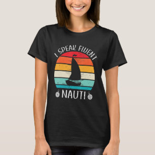 Mens Sailboat I Speak Fluent Nauti Sailing Captain T-Shirt