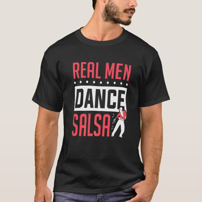 Mens Salsa Dancer Real Men Dance Salsa Dancing   T-Shirt (Front)