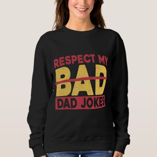 Mens Sarcastic Dad Puns Respect My Dad Jokes Sweatshirt