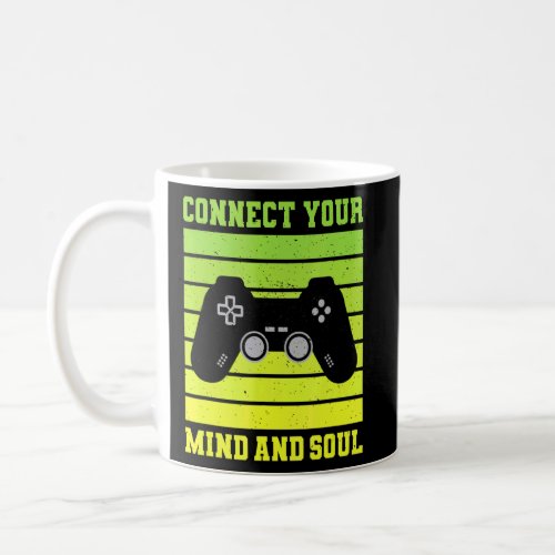 Mens Saying Gamer Connect Your Mind And Soul  Coffee Mug
