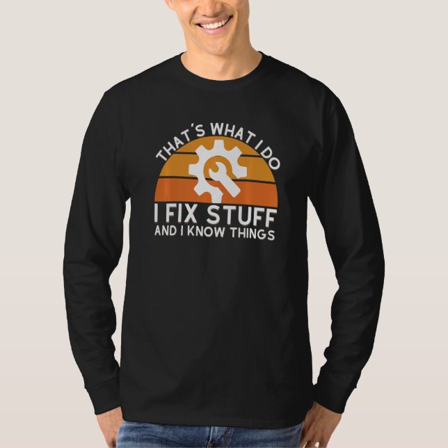 Mens  Saying That's What I Do I Fix Stuff And I Kn T-Shirt (Front)