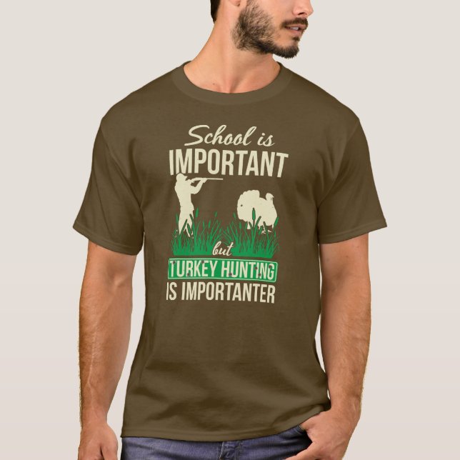 Mens School Is Important But Turkey Hunting Is T-Shirt (Front)