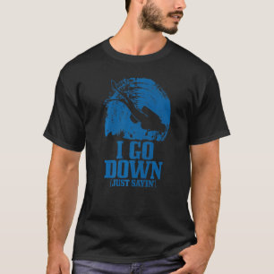 Mens Scuba Diving Go Down Just Sayin Scuba Diver T-Shirt