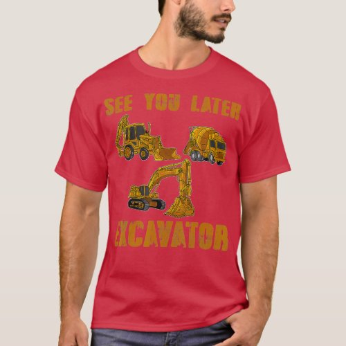 Mens See You Later Excavator Tractors Construction T_Shirt