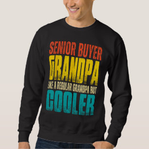 Mens Senior Buyer Grandpa Like a Regular Grandpa Sweatshirt