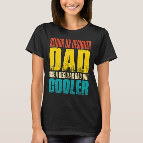 Mens Senior UX Designer Dad   Like a Regular Dad b T_Shirt