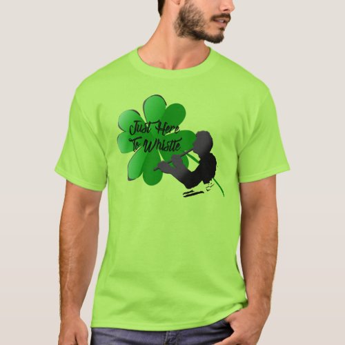 Mens Shamrock Just Here To Whistle T_Shirt