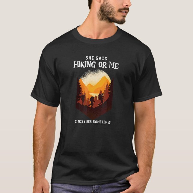 Mens She Said Hiking Or Me I Miss Her Sometimes  H T-Shirt (Front)