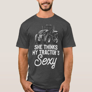 Mens She Thinks My Tractors Sexy Funny Farmer T-Shirt