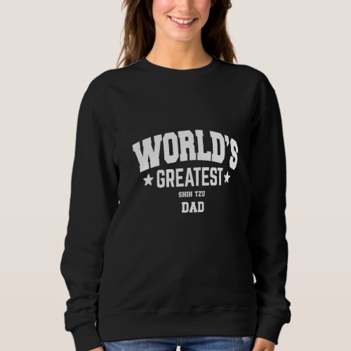 Mens Shih Tzu Dog Dad  Pet Theme Sweatshirt