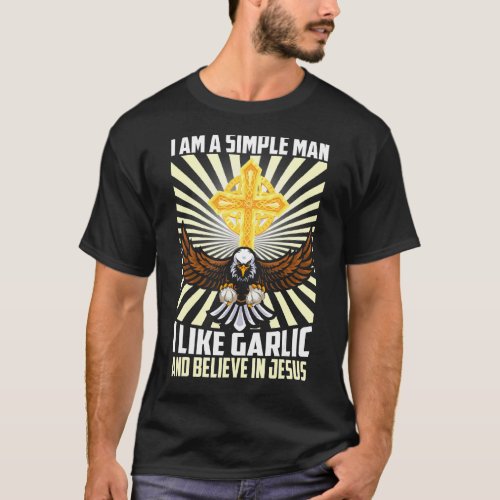 Mens Simple Man Like Garlic Vegan Believe In Jesus T_Shirt