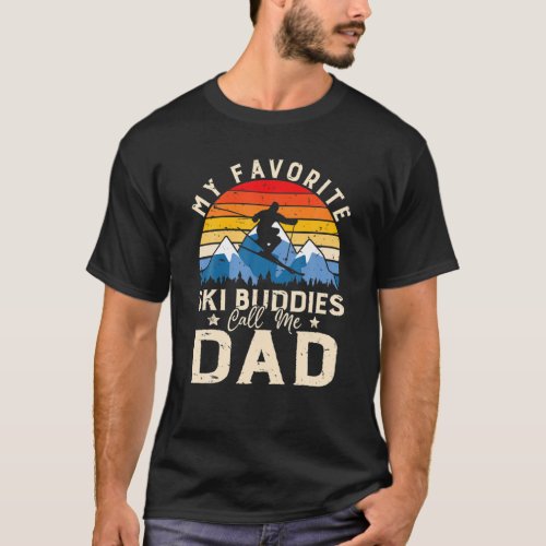 Mens Skiing My Favorite Ski Buddies Call Me Dad Da T_Shirt