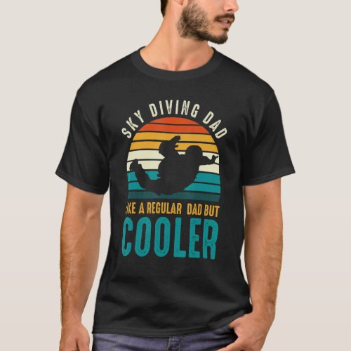 Mens Sky Diving Dad Like A Regular Dad But Cooler  T_Shirt