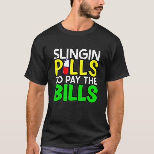 Mens Slingin pills To Pay The Bills Pharmacy Techn T_Shirt
