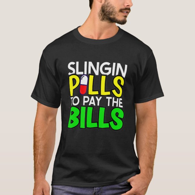 Mens Slingin pills To Pay The Bills Pharmacy Techn T-Shirt (Front)