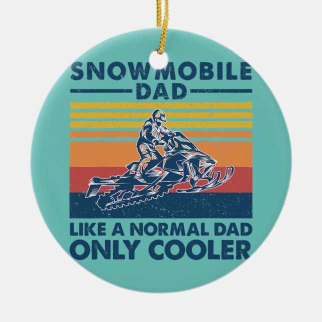 Mens Snowmobile Dad Like A Normal Dad Only Cooler Ceramic Ornament (Front)