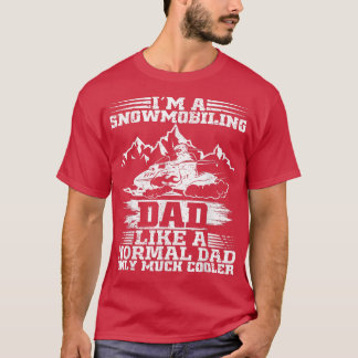 Mens Snowmobiling Dad Like A Normal Dad But Cooler T-Shirt