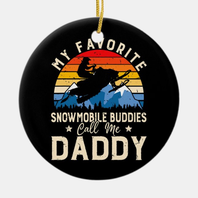 Mens Snowmobiling My Favorite Snowmobile Buddies Ceramic Ornament (Front)