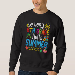 Mens So Long 6th Grade Hello Summer Last Day Of Sc Sweatshirt