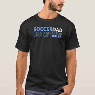 Mens Soccer Dad Definition Like Regular Only Way T-Shirt