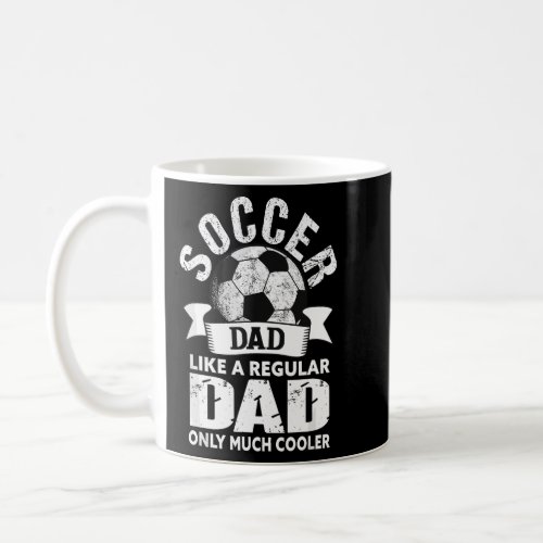 Mens Soccer Dad _ Soccer Player Funny Dad Soccer  Coffee Mug