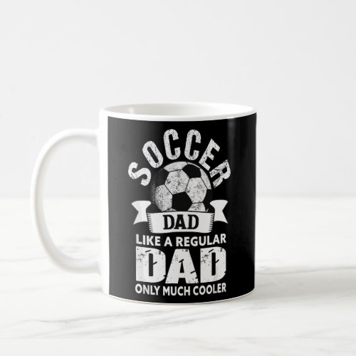 Mens Soccer Dad _ Soccer Player Funny Dad Soccer  Coffee Mug