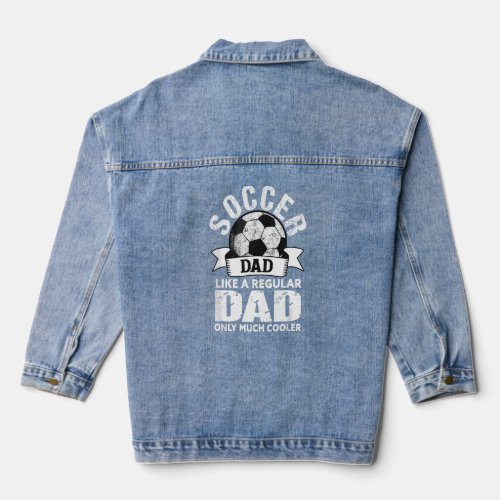 Mens Soccer Dad _ Soccer Player Funny Dad Soccer  Denim Jacket