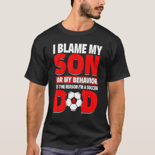 Mens Soccer Dad With Son Who Plays Hes The Reason T-Shirt
