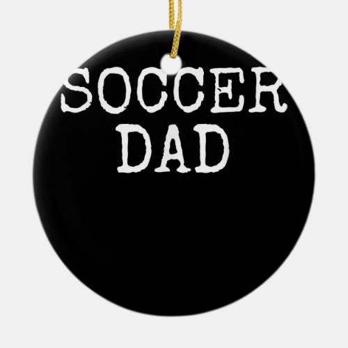 Mens Soccer Gift for Dads from Daughter Father Ceramic Ornament