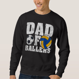 Mens Soccer Volleyball Dad Dad Of Ballers Father' Sweatshirt