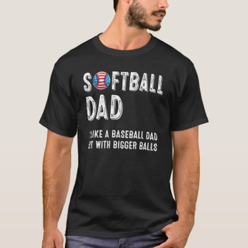 Mens Softball Dad Baseball Bigger Balls Usa Flag T_Shirt