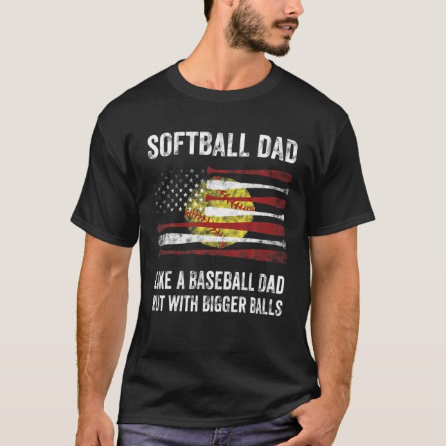 Mens Softball Dad Bigger Balls Best Dad Coach Ever T-Shirt (Front)