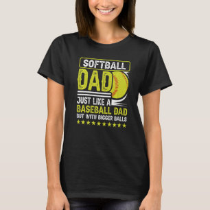 Men's Softball Dad Just Like A Baseball Dad But Wi T-Shirt