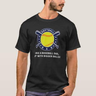 Mens Softball Dad Just Like A Baseball Dad But Wit T-Shirt