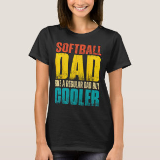 Mens Softball Dad Like a Regular Dad but Cooler T-Shirt