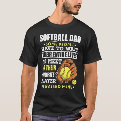 Mens Softball Dad Some People Have To Wait Their E T_Shirt