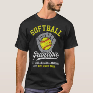 Mens Softball Grandpa With Bigger Balls Proud Sof T-Shirt