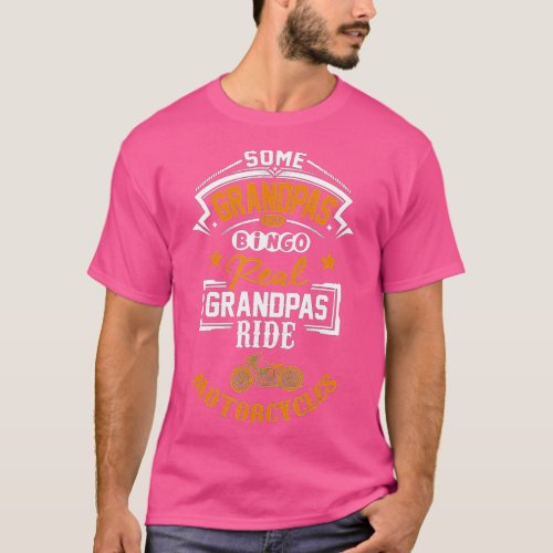 Mens Some Grandpas Play Bingo Real Ride Motorcycle T_Shirt