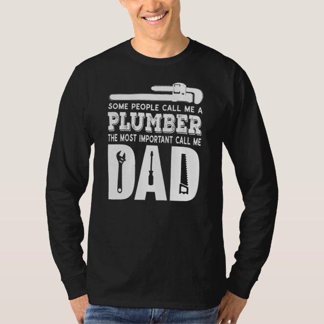 Mens Some People Call Me A Plumber Plumbing Dad Fa T-Shirt (Front)