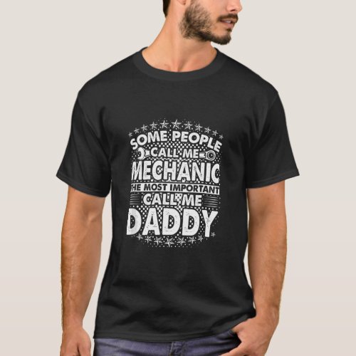 Mens Some People Call Me Mechanic Most Important C T_Shirt