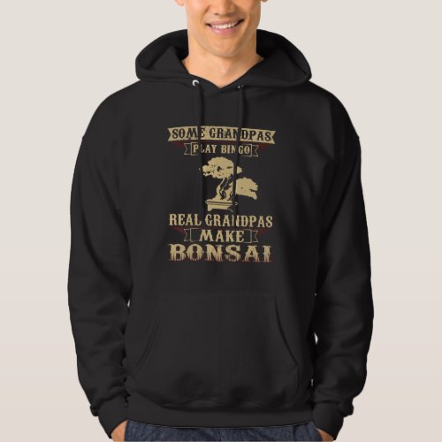 Mens Some Play Bingo Real Grandpas Make Bonsai Hoodie