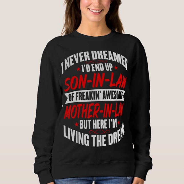 Mens Son In Law   I Never Dreamed of Being a Son i Sweatshirt (Front)