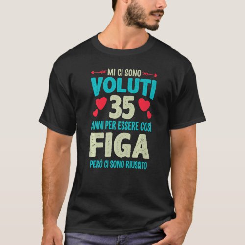 Mens Sono Voluti 35 Anni Essere Figa 35 Complete T_Shirt