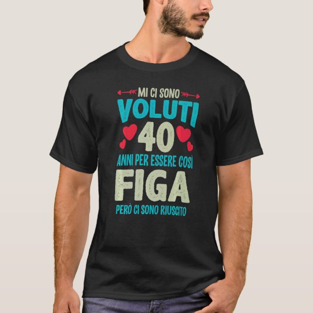 Mens Sono Voluti 40 Anni Essere Figa 40 Compleanno T-Shirt (Front)