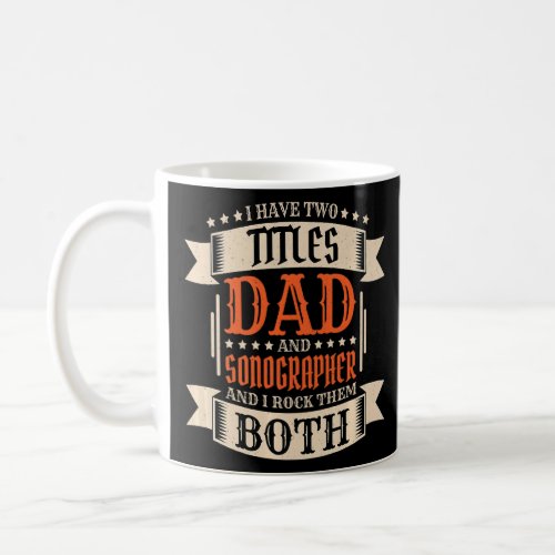 Mens Sonographer Dad and Job Sonographer Father  1 Coffee Mug